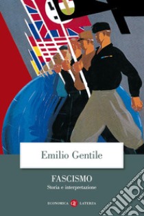 Fascismo. Storia e interpretazione libro di Gentile Emilio