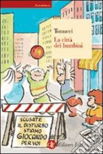 La città dei bambini. Un modo nuovo di pensare la città libro di Tonucci Francesco