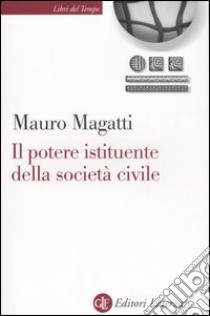 Il potere istituente della società civile libro di Magatti Mauro