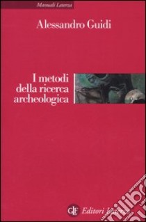 I metodi della ricerca archeologica libro di Guidi Alessandro