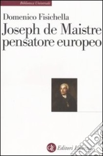 Joseph de Maistre pensatore europeo libro di Fisichella Domenico