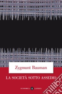 La società sotto assedio libro di Bauman Zygmunt