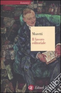 Il lavoro editoriale libro di Moretti Dario