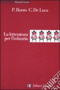 La Letteratura per l'infanzia libro di Boero Pino; De Luca Carmine