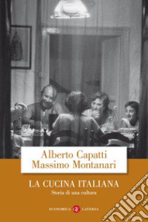 La cucina italiana. Storia di una cultura libro di Capatti Alberto; Montanari Massimo