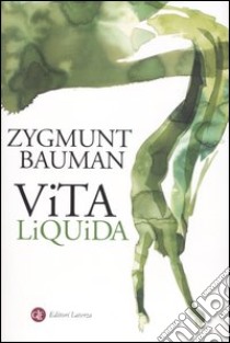 Vita liquida libro di Bauman Zygmunt