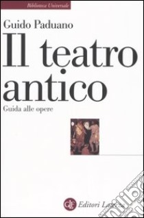 Il teatro antico. Guida alle opere libro di Paduano Guido