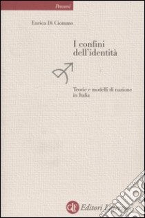 I confini dell'identità. Teorie e modelli di nazione in Italia libro di Di Ciommo Enrica