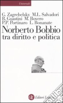 Norberto Bobbio tra diritto e politica libro di Zagrebelsky Gustavo; Salvadori Massimo L.; Guastini Riccardo; Rossi P. (cur.)