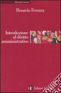 Introduzione al diritto amministrativo. Le pubblicazioni amministrazioni nell'era della globalizzazione libro di Ferrara Rosario