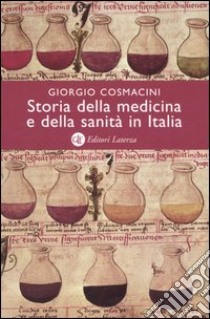 Storia della medicina e della sanità in Italia. Dalla peste nera ai giorni nostri libro di Cosmacini Giorgio