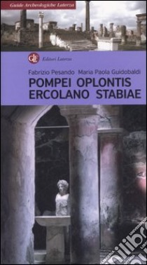 Pompei, Oplontis, Ercolano, Stabiae libro di Pesando Fabrizio; Guidobaldi Maria Paola