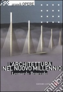 L'architettura nel nuovo millennio. Ediz. illustrata libro di Benevolo Leonardo