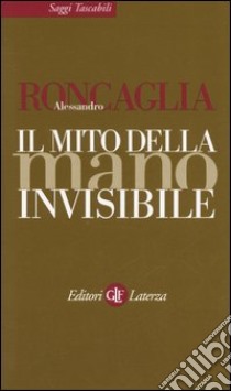 Il mito della mano invisibile libro di Roncaglia Alessandro