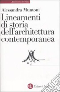 Lineamenti di storia dell'architettura contemporanea libro di Muntoni Alessandra
