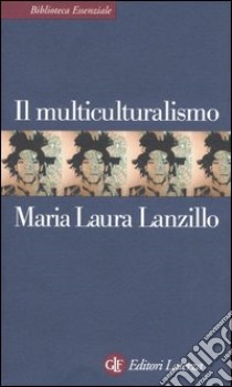 Il multiculturalismo libro di Lanzillo M. Laura