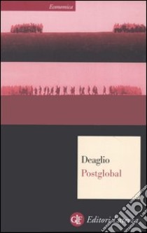 Postglobal libro di Deaglio Mario