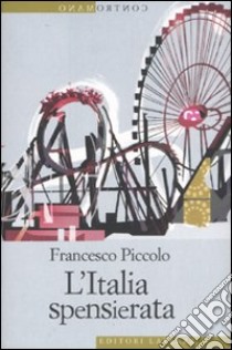 L'Italia spensierata libro di Piccolo Francesco