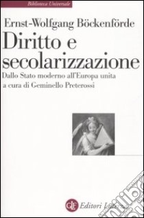 Diritto e secolarizzazione. Dallo stato moderno all'Europa unita libro di Böckenförde Ernst-Wolfgang; Preterossi G. (cur.)