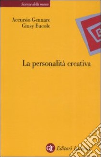 La personalità creativa. Le teorie, i processi, la costruzione dell'identità libro di Bucolo Giusy; Gennaro Accursio