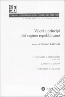 Valori e principi del regime repubblicano vol. 1-3: Sovranità e democrazia-Diritti e libertà-Legalità e garanzia libro di Labriola S. (cur.)