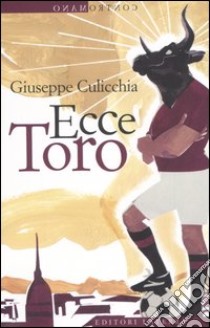 Ecce Toro libro di Culicchia Giuseppe