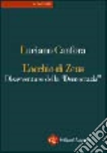 L'occhio di Zeus. Disavventure della «Democrazia» libro di Canfora Luciano