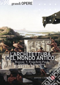 L'architettura del mondo antico. Ediz. illustrata libro