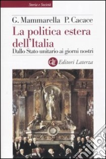 La politica estera dell'Italia. Dallo Stato unitario ai giorni nostri libro di Mammarella Giuseppe; Cacace Paolo