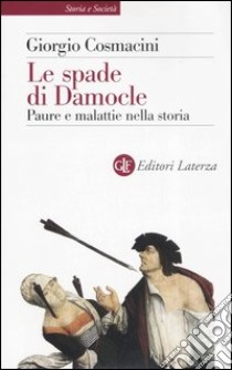 Le spade di Damocle. Paure e malattie nella storia libro di Cosmacini Giorgio