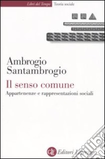 Il senso comune. Appartenenze e rappresentazioni sociali libro di Santambrogio Ambrogio