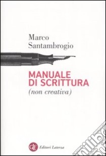 Manuale di scrittura (non creativa) libro di Santambrogio Marco