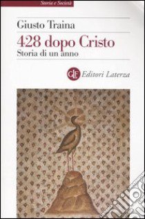 Quattrocentoventotto dopo Cristo. Storia di un anno libro di Traina Giusto