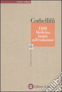 EBM. Medicina basata sull'evoluzione libro di Corbellini Gilberto