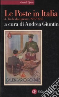 Le Poste in Italia. Vol. 3: Tra le due guerre 1919-1945 libro di Giuntini A. (cur.)