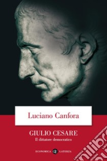 Giulio Cesare. Il dittatore democratico libro di Canfora Luciano