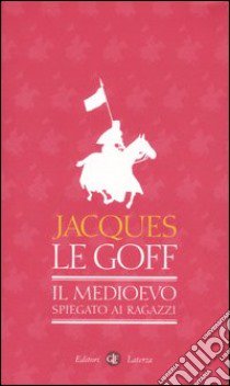 Il Medioevo spiegato ai ragazzi libro di Le Goff Jacques