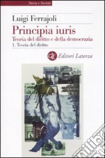 Principia juris. Teoria del diritto e della democrazia. Con CD-ROM. Vol. 1: Teoria del diritto libro di Ferrajoli Luigi