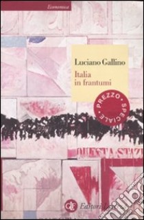 Italia in frantumi libro di Gallino Luciano