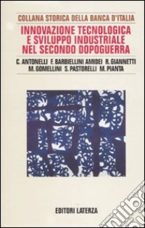 Innovazione tecnologica e sviluppo industriale nel secondo dopoguerra libro