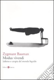 Modus vivendi. Inferno e utopia nel mondo liquido libro di Bauman Zygmunt