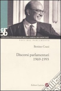 Discorsi parlamentari 1969-1993. Con DVD libro di Craxi Bettino; Acquaviva G. (cur.)