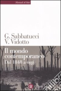 Il mondo contemporaneo. Dal 1848 a oggi libro di Sabbatucci Giovanni; Vidotto Vittorio