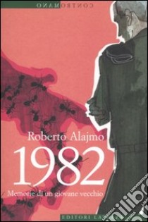 1982. Memorie di un giovane vecchio libro di Alajmo Roberto