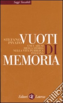 Vuoti di memoria. Usi e abusi della storia nella vita pubblica italiana libro di Pivato Stefano