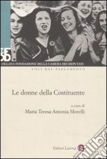 Le donne della Costituente. Con DVD libro di Morelli M. T. (cur.)