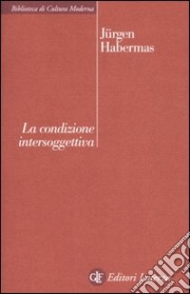 La condizione intersoggettiva libro di Habermas Jürgen