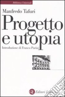 Progetto e utopia. Architettura e sviluppo capitalistico. Ediz. illustrata libro di Tafuri Manfredo