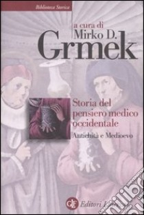 Storia del pensiero medico occidentale. Antichità e Medioevo libro di Grmek M. D. (cur.)