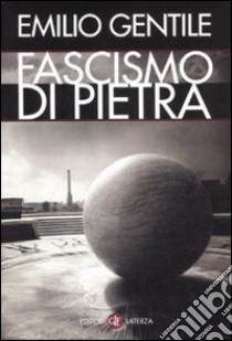 Il fascismo di pietra libro di Gentile Emilio